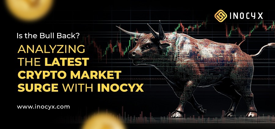 Is the Bull Back? Analyzing the Latest Crypto Market Surge with Inocyx