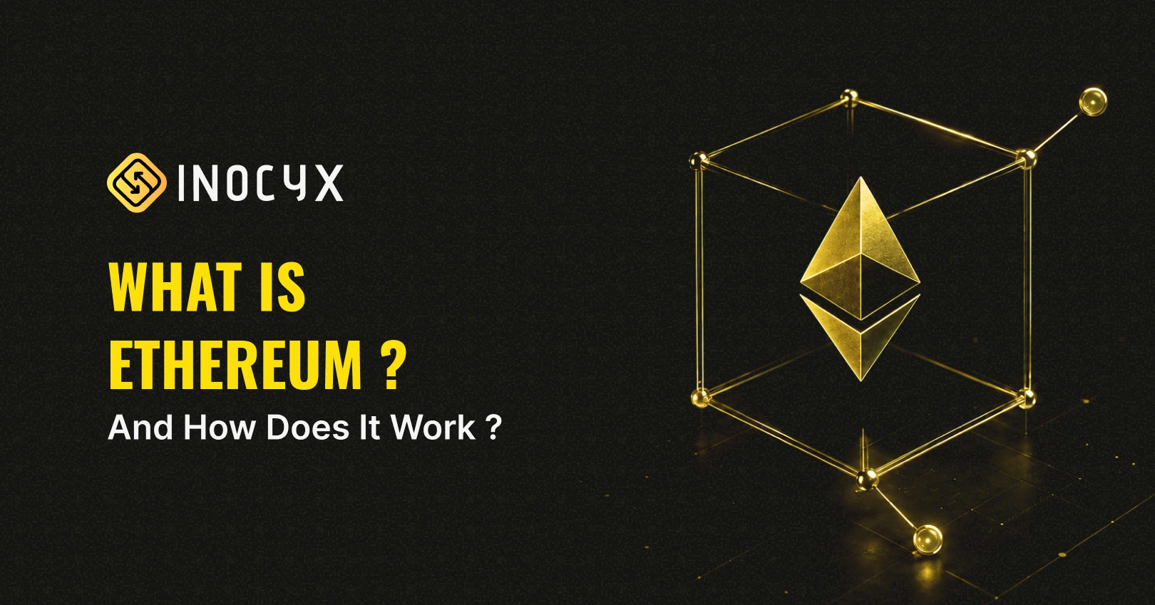 What is Ethereum? Origin, Technology, Growth and Future
