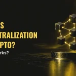 What Is Decentralization in Crypto How it works
